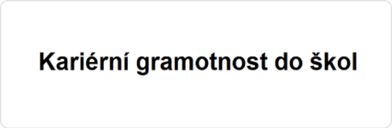 Kariérní gramotnost do škol
