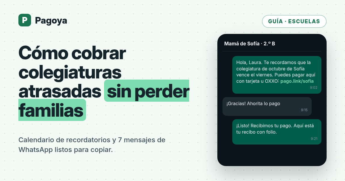 Guía de Pagoya: cómo cobrar colegiaturas atrasadas sin perder familias, con un chat de WhatsApp de recordatorio de pago