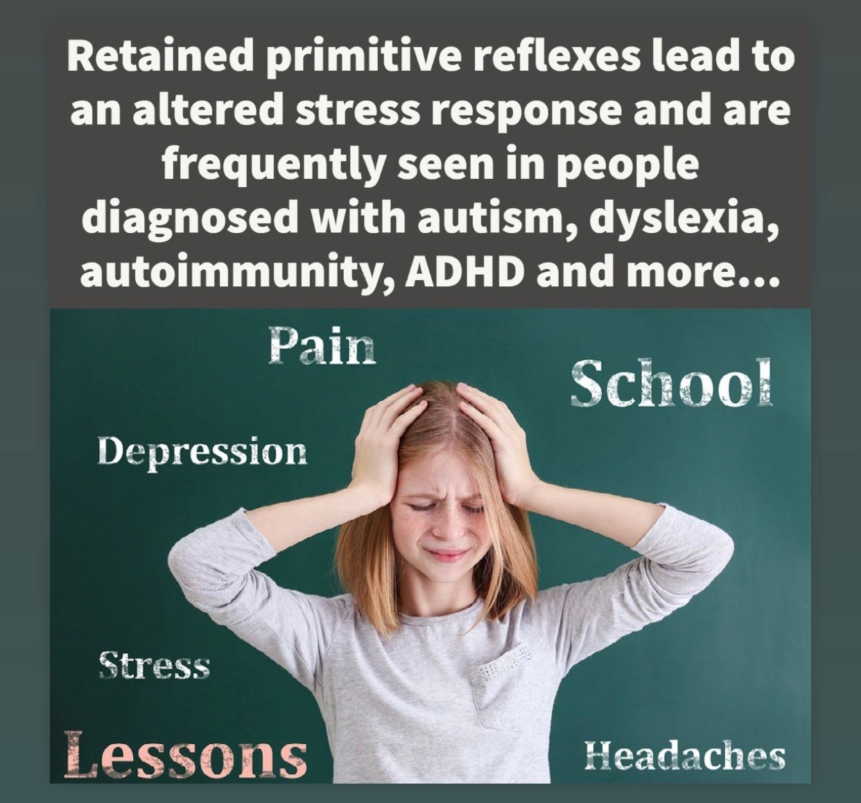 Retained primitive reflexes lead to altered stress response and are linked to autism, dyslexia, autoimmunity, ADHD, and related symptoms like pain, depression, school challenges, stress, lessons, and headaches