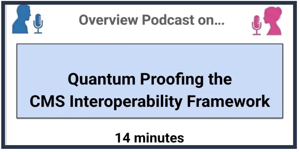 Quantum-Proofing the CMS Interoperability Framework — podcast thumbnail