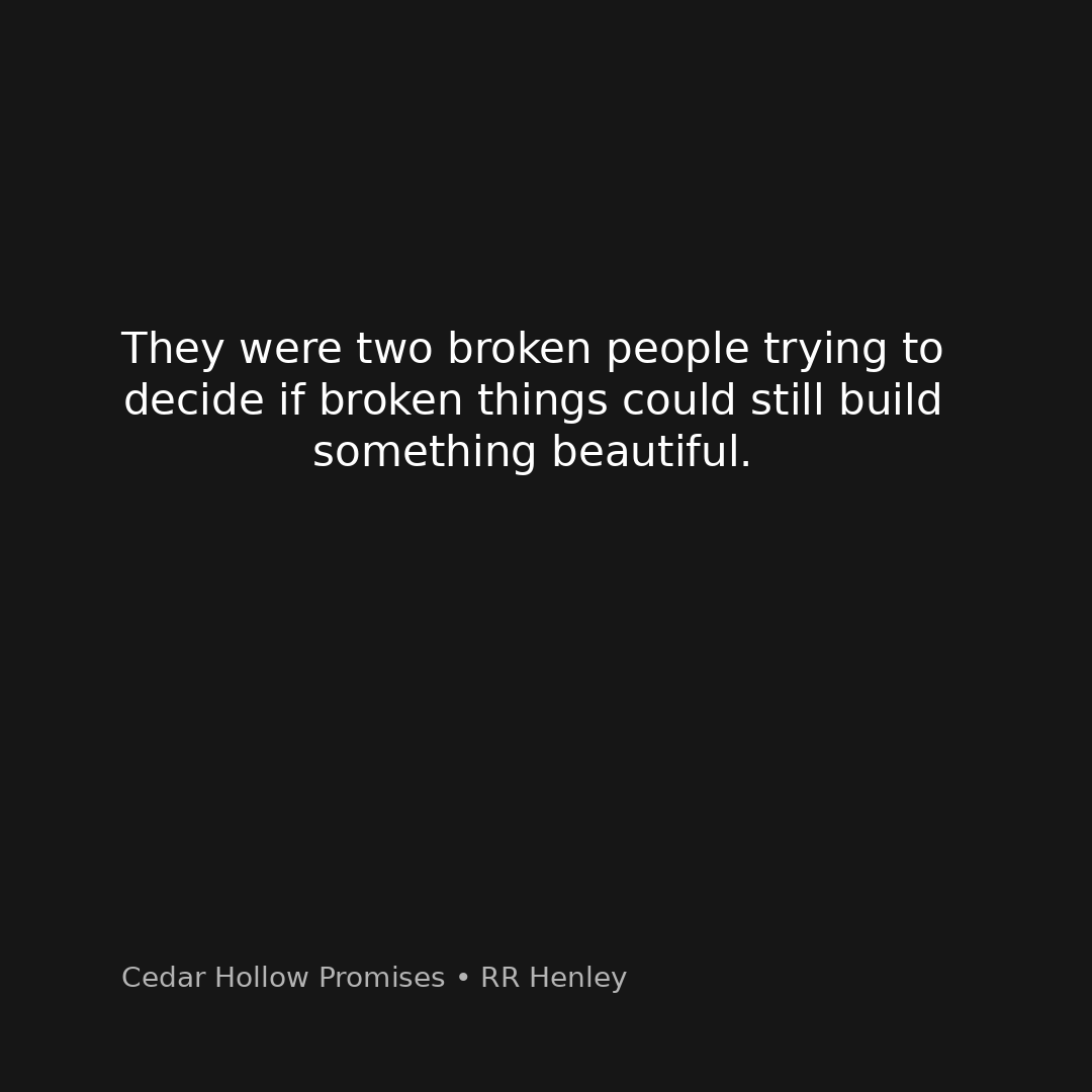 They were two broken people trying to decide if broken things could still build something beautiful.