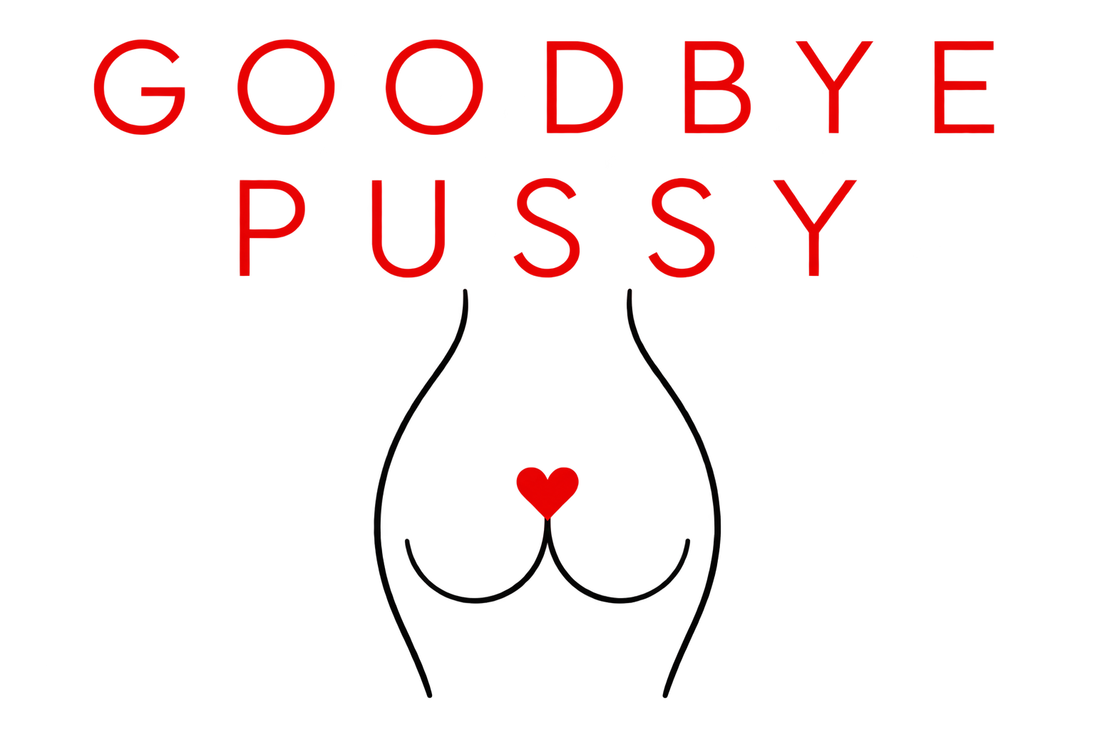 GOODBYE PUSSY red wordmark with a line-drawn body and heart