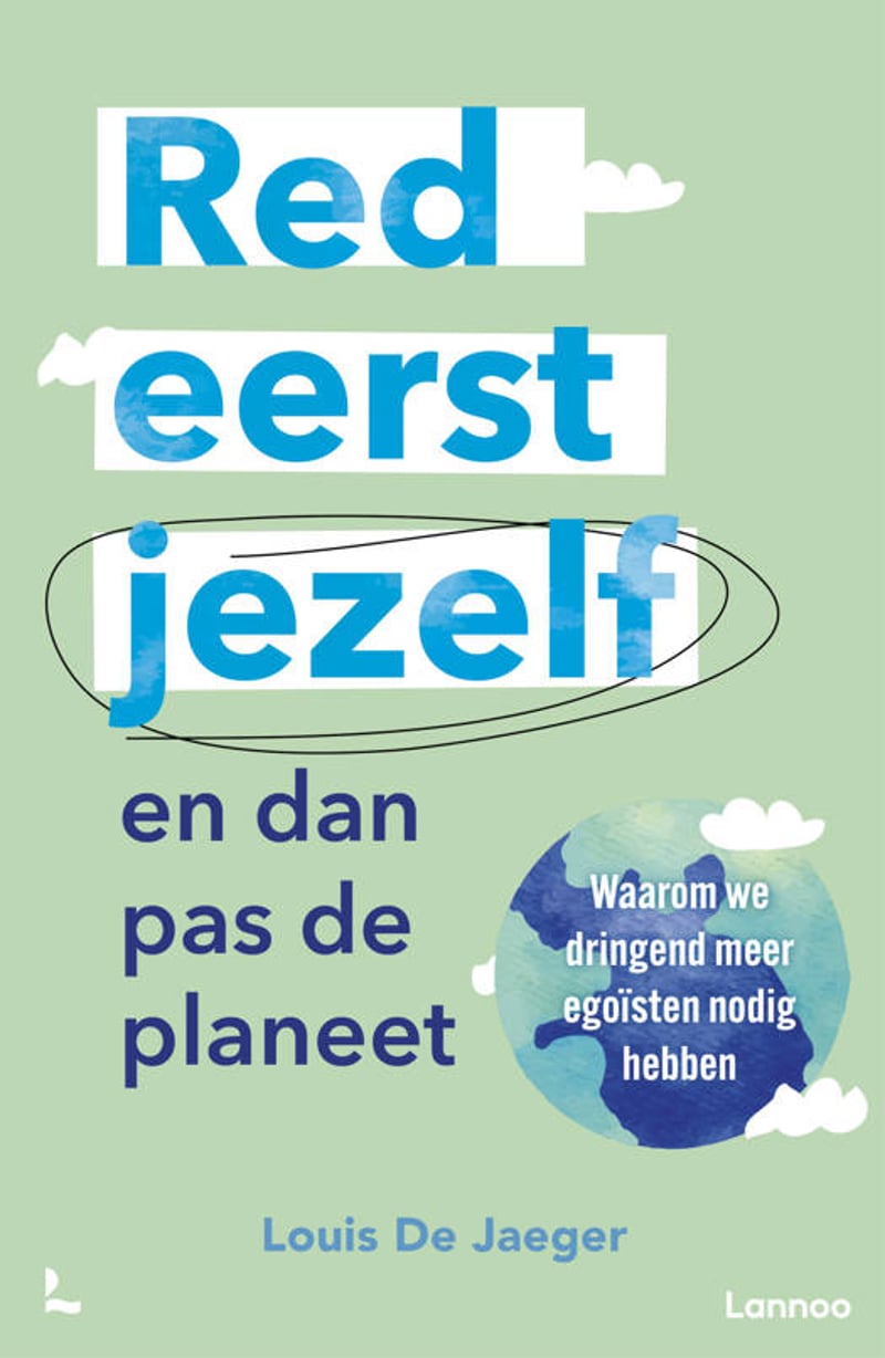 Red eerst jezelf en dan pas de planeet