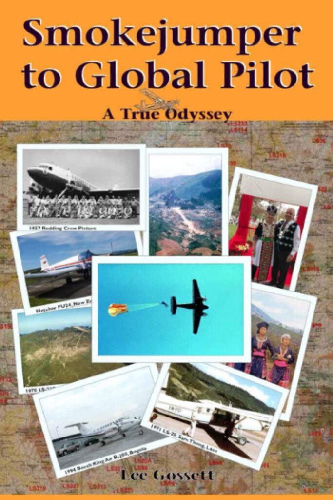 Smokejumpers are rugged individualists, many of whom go on to truly adventurous lives. Lee Gossett shares his amazing journey in Smokejumper to Global Pilot - highly recommended to understand the smokejumping pilot's lifestyle.