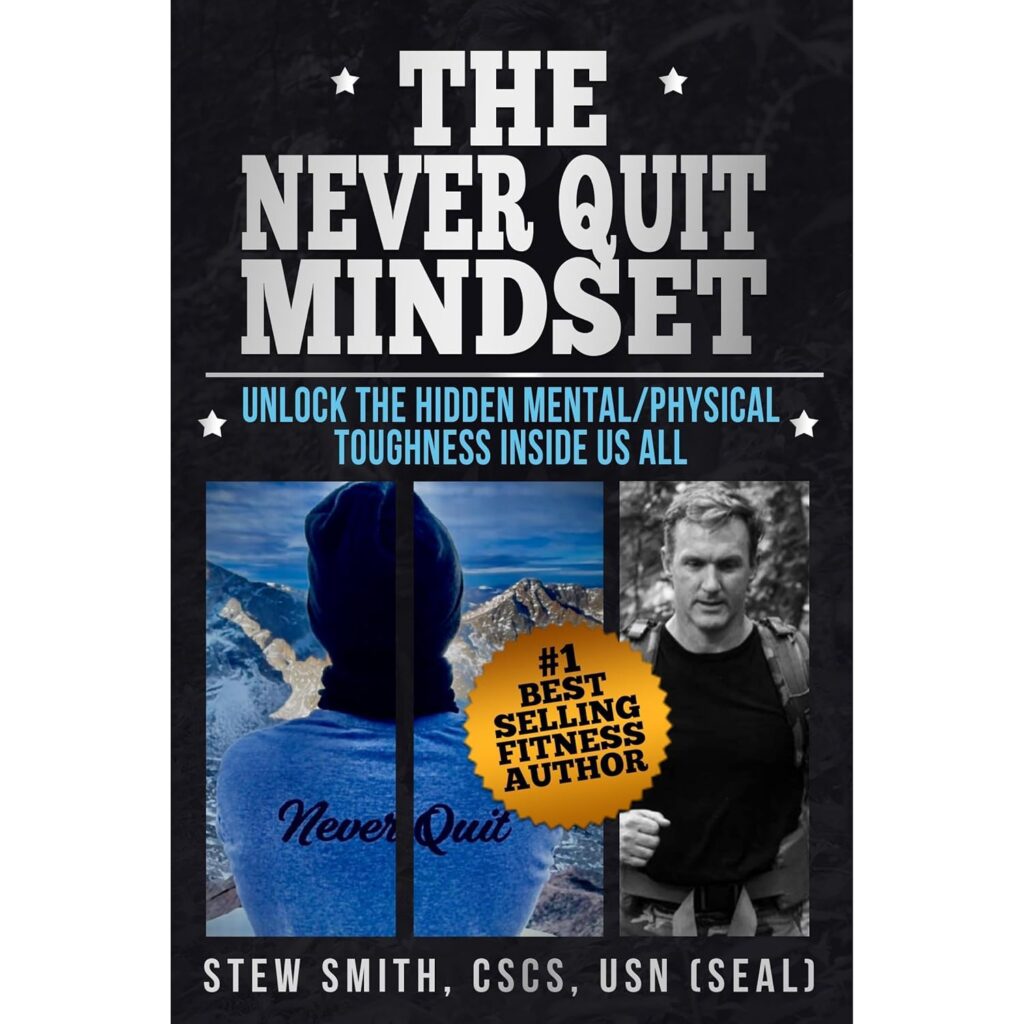 The Never Quit Mindset by Stew Smith. A blueprint for unlocking the mental and physical toughness you didn't know you had: push beyond limits, silence self-doubt, and turn adversity into fuel.
