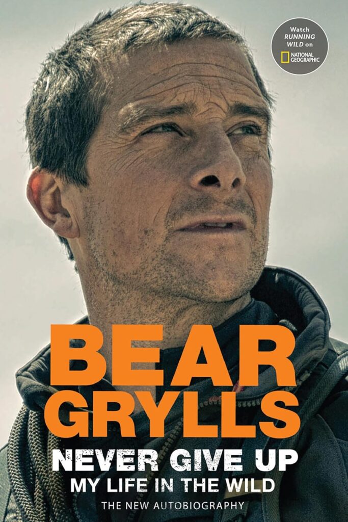 Never Give Up by Bear Grylls. From the world's ultimate adventurer: a blueprint for courage, resilience and living without limits. From near-fatal parachute jumps to the world's harshest environments, Grylls reveals the mindset, habits and grit it takes to push through fear, pain and doubt.