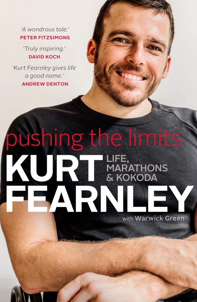 Pushing the Limits: Life, Marathons & Kokoda by Kurt Fearnley. Born without the lower portion of his spine, Kurt chose a life of extraordinary possibility: Paralympic gold, the world's toughest marathons, and crawling the entire 96km Kokoda Track to honor war veterans.