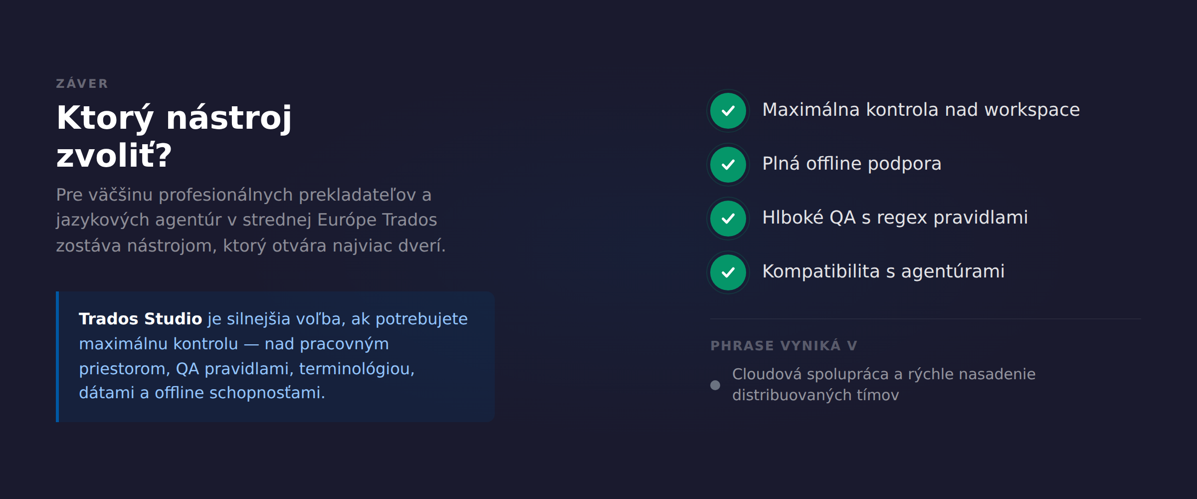 Záver porovnania: Ktorý CAT nástroj zvoliť — Trados Studio víťazí v kontrole pracovného priestoru, offline podpore, QA s regex pravidlami a kompatibilite s agentúrami; Phrase vyniká v cloudovej spolupráci