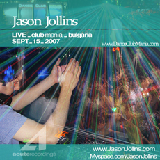 Jason Jollins - "Live from Club Mania (Bulgaria)" - September 15th, 2007 · Part 1 of 3 cover artwork