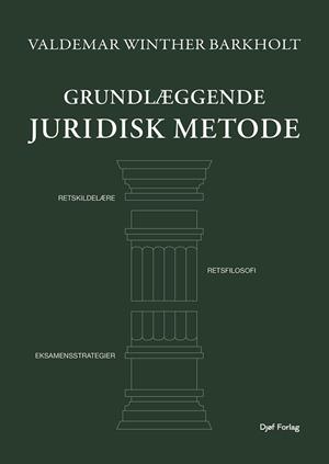 Forside: Grundlæggende juridisk metode - Retskildelære, retsfilosofi og eksamensstrategier