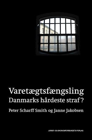 Forside: Varetægtsfængsling - Danmarks hårdeste straf?