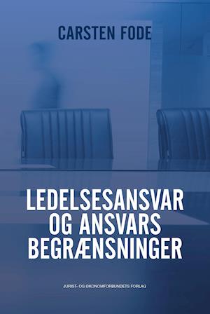 Forside: Ledelsesansvar og ansvarsbegrænsninger - Udviklingslinjer i ledelsesansvaret