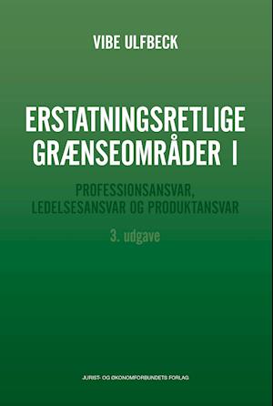 Forside: Erstatningsretlige grænseområder I - Professionsansvar, ledelsesansvar og produktansvar