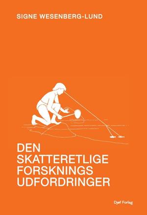Forside: Den skatteretlige forsknings udfordringer - Hvordan former skatteretten samfundet – og hvorfor ved vi så lidt om det?