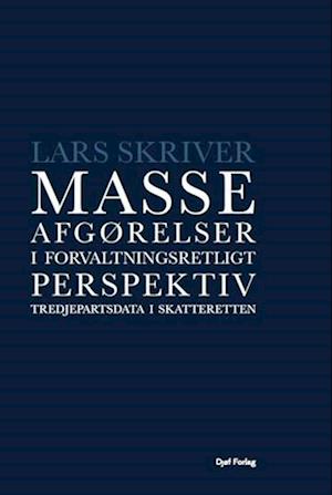 Forside: Masseafgørelser i forvaltningsretligt perspektiv - Tredjepartsdata i skatteretten