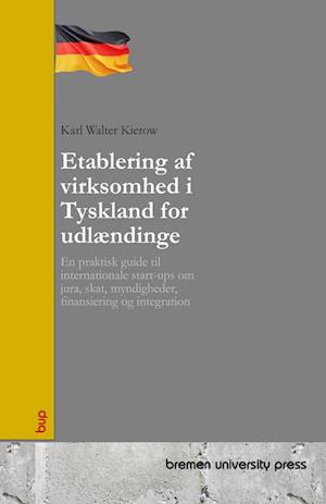 Forside: Etablering af virksomhed i Tyskland for udlændinge - En praktisk guide til internationale start-ups om jura, skat, myndigheder, finansiering og integration