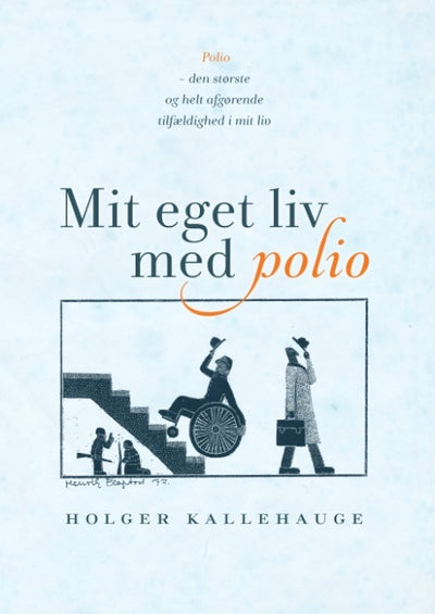 Forside: Mit eget liv med polio - Polio - den største og helt afgørende tilfældighed i mit liv