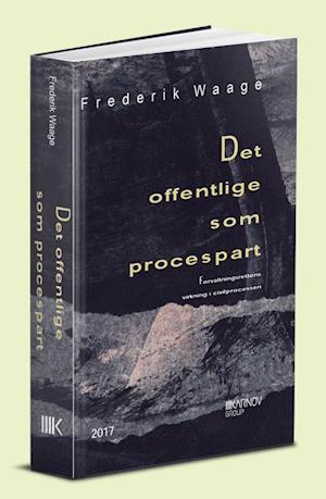 Forside: Det offentlige som procespart - Forvaltningsrettens virkning i civilprocessen