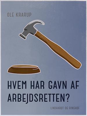 Forside: Hvem har gavn af arbejdsretten?