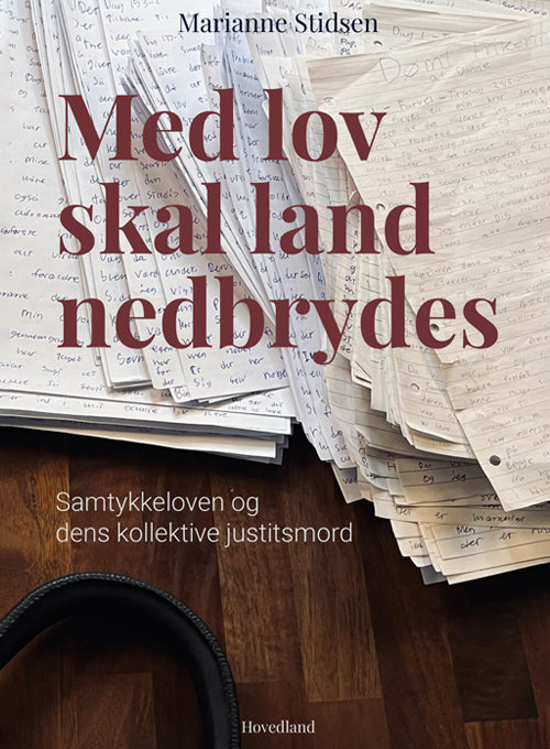 Forside: Med lov skal land nedbrydes - Om samtykkeloven og dens konsekvenser