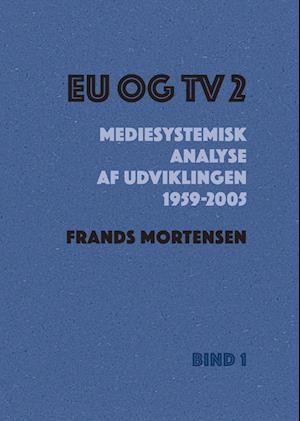 Forside: EU og TV 2 - Mediesystemisk analyse af udviklingen 1959-2005