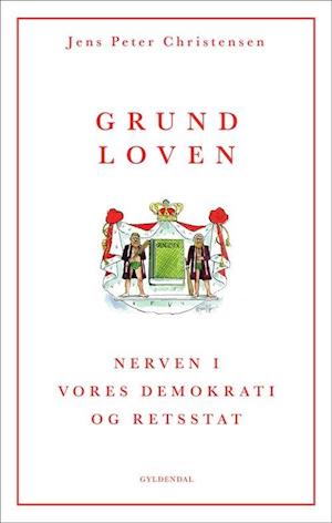Forside: Grundloven - Nerven i vores demokrati og retsstat