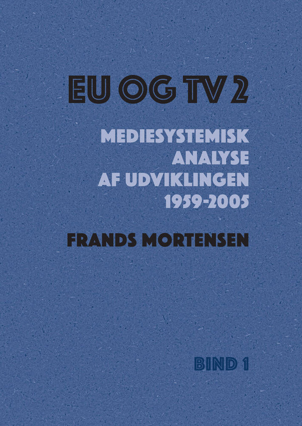 Forside: EU og TV 2 - Mediesystemisk analyse af udviklingen 1959-2005