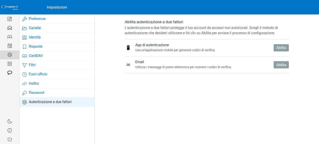 Impostazioni > Autenticazione a due fattori: si sceglie il metodo tra App di autenticazione ed Email e si preme Abilita per avviare la configurazione.